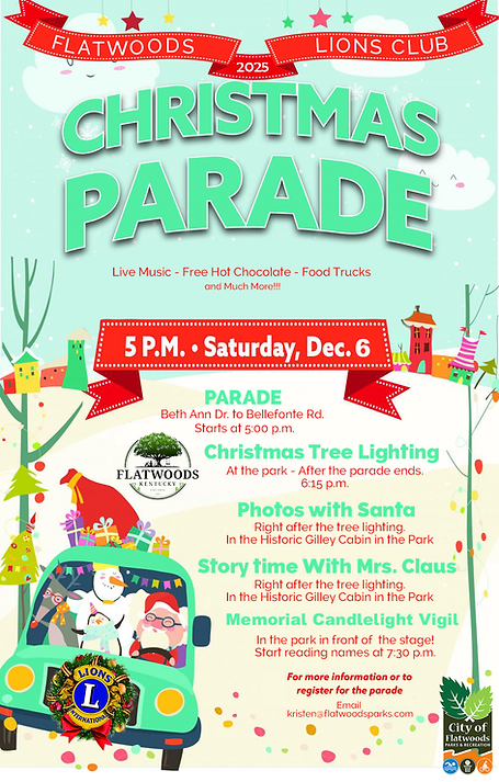 Festive flyer for the 2025 Flatwoods Lions Club Christmas Parade, featuring cartoon children and a dog riding in a decorated green car with a Christmas tree on top. The event takes place on Saturday, December 6 at 5:00 p.m., with a parade along Beth Ann Drive to Bellefonte Road. Additional activities include:  Christmas Tree Lighting – At the park after the parade ends, around 6:15 p.m.  Photos with Santa – Following the tree lighting at the Historic Gilley Cabin  Story Time with Mrs. Claus – Also at the Gilley Cabin, after the tree lighting  Memorial Candlelight Vigil – In the park in front of the stage; name readings begin at 7:30 p.m.  The flyer also mentions live music, free hot chocolate, food trucks, and more. Contact email provided for registration: kristen@flatwoodsparks.com. Logos for Flatwoods Kentucky, City of Flatwoods, and the Lions Club are included at the bottom.